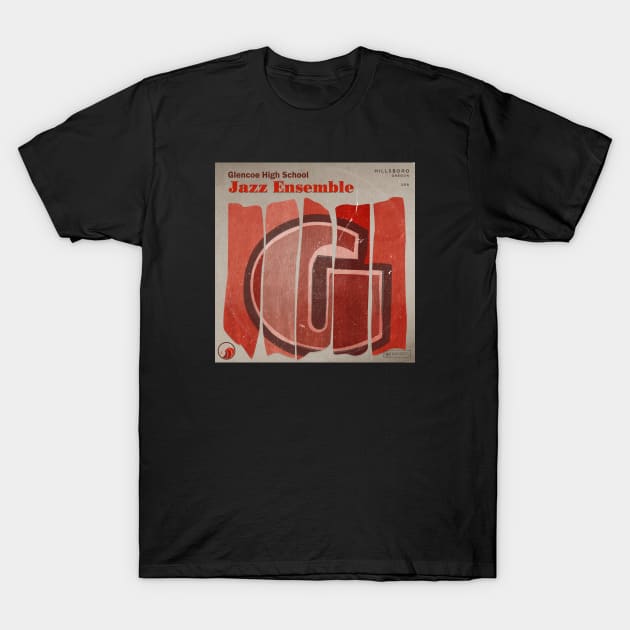 Jazz Ensemble 1(LP) T-Shirt by GlencoeHSBCG